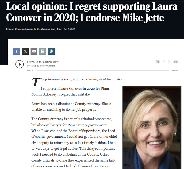 SHARON BRONSON: "I regret supporting Laura Conover in 2020, I endorse Mike Jette"; Phoenix & Tucson Poured Hundreds of Millions into Homeless Crisis. Things Only Got Worse; Sheriff Debate Results